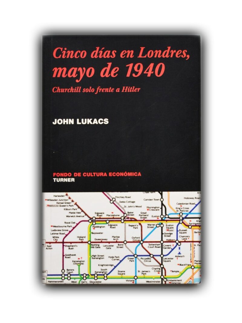 Cinco días en Londres, mayo de 1940. Churchill solo frente a Hitler