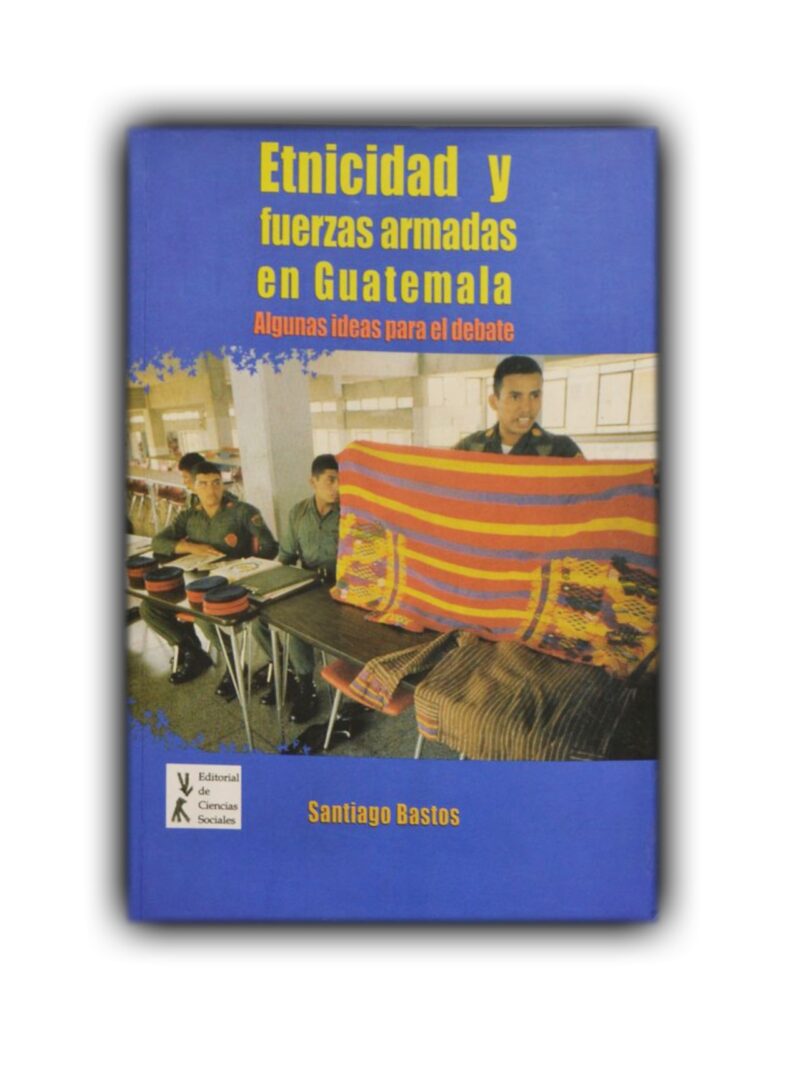 Etnicidad y fuerzas armadas en Guatemala