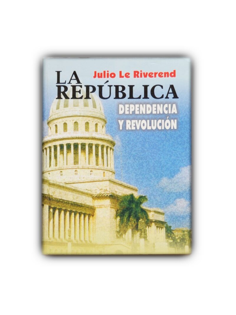 La República, dependencia y revolución