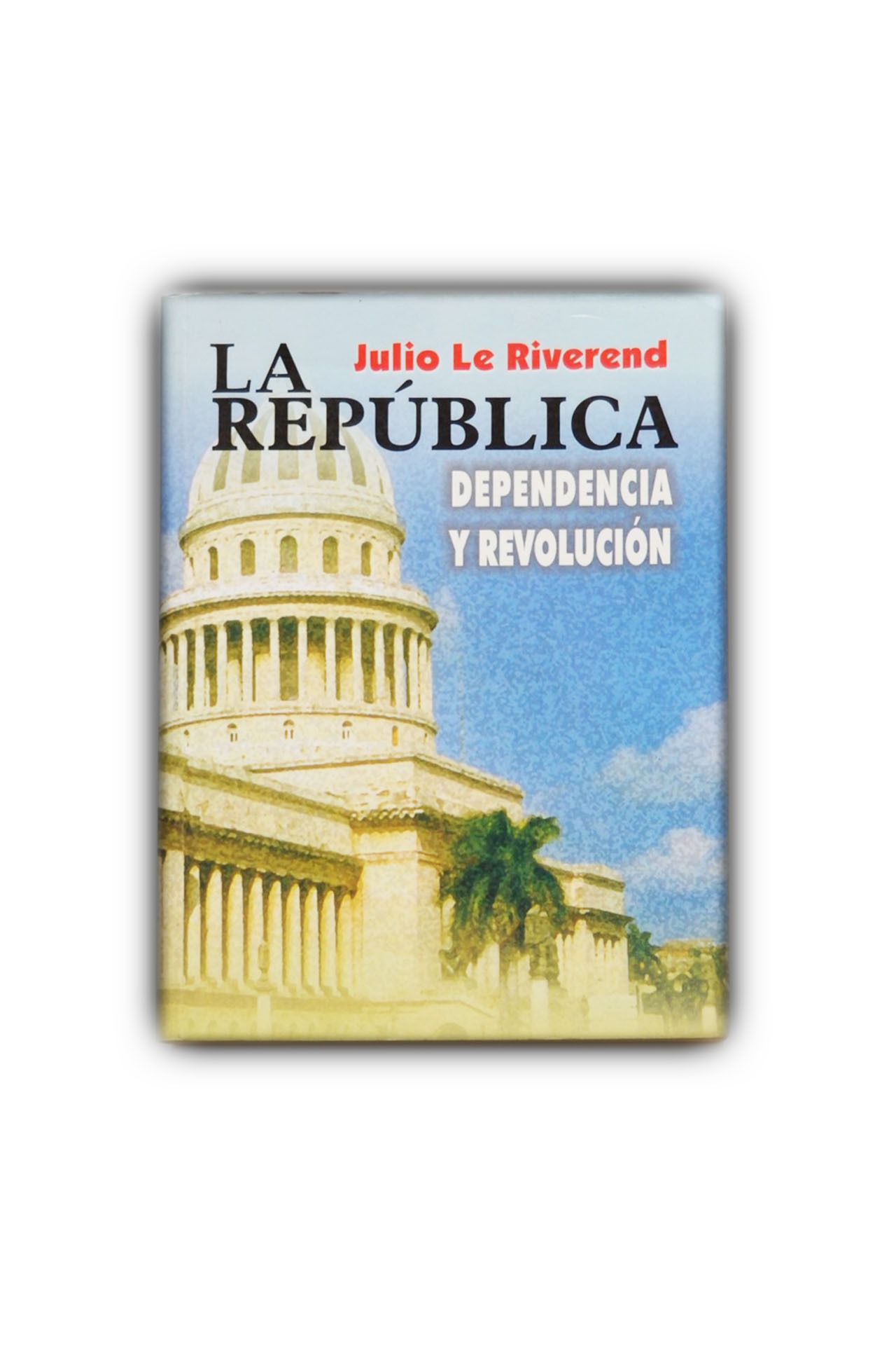 La República, dependencia y revolución