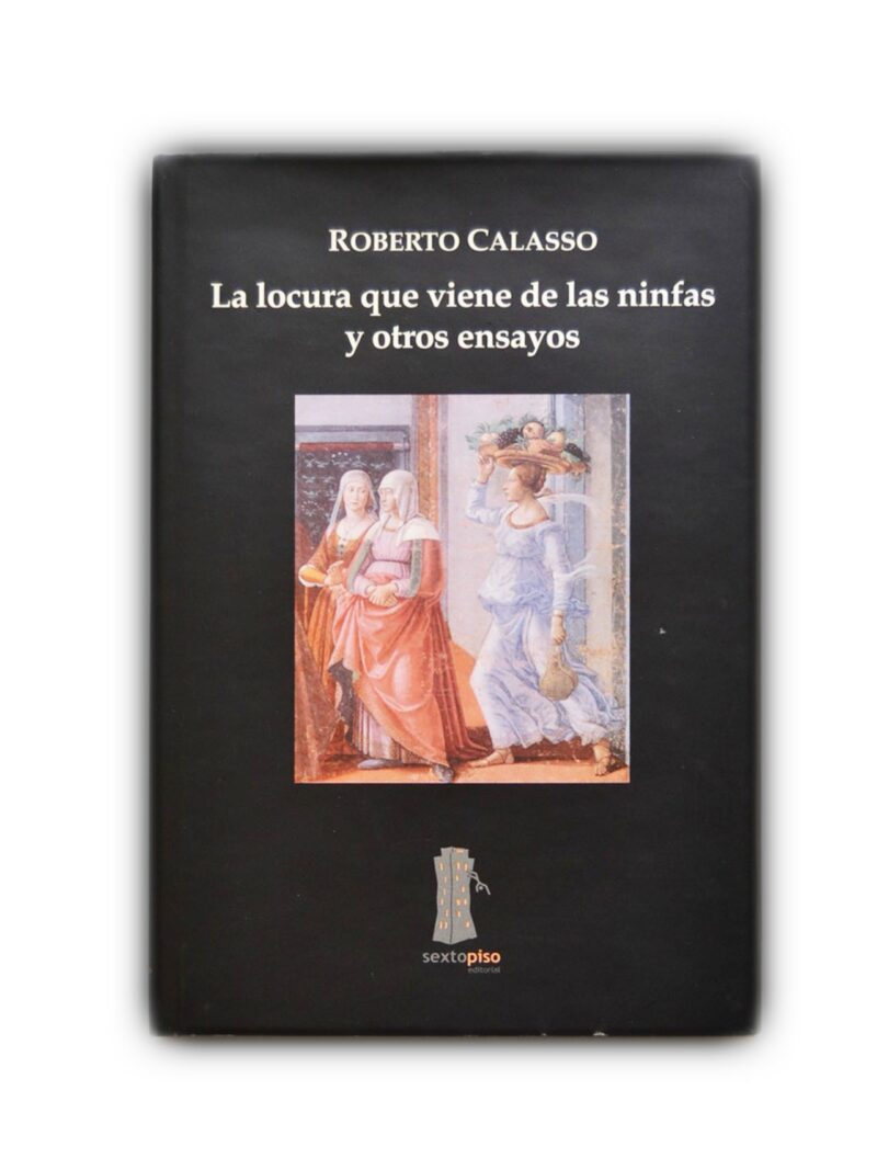 La locura que viene de las ninfas y otros ensayos